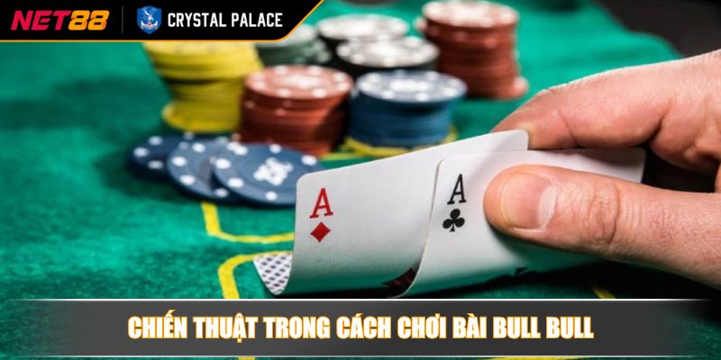 Cách Chơi Bài Bull Bull Bí Quyết Chinh Phục Của Cao Thủ 3 Chiến thuật trong cách chơi bài bull bull