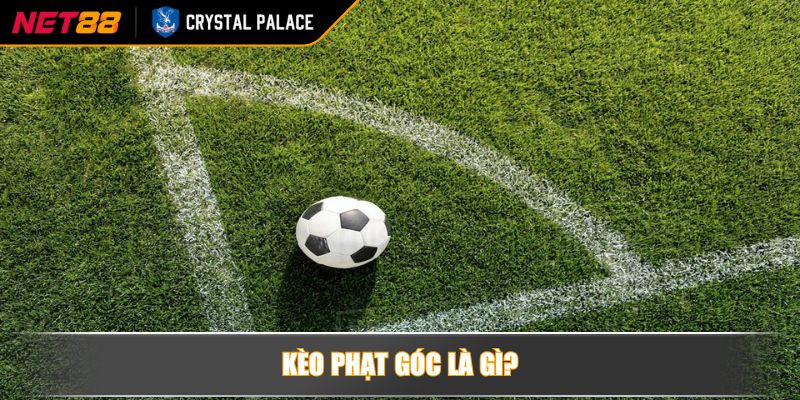 Kèo Phạt Góc NET88 | Lối Đi Riêng Đầy Lợi Nhuận Cho Bet Thủ 2 Kèo phạt góc là gì?