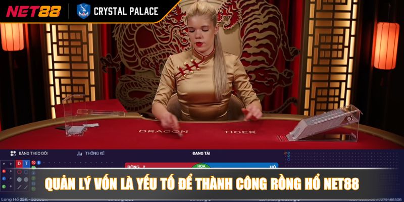 Rồng Hổ NET88 chinh phục thế giới game trực tuyến từ cao thủ 4 Quản lý vốn là yếu tố để thành công rồng hổ NET88