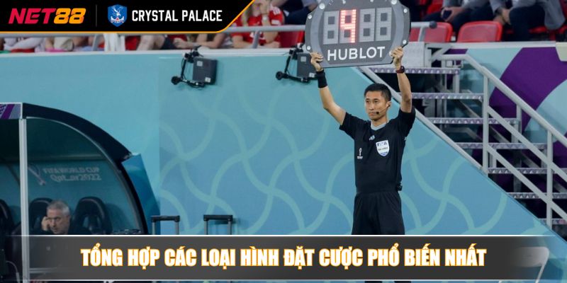 Kèo Nhà Cái Hiệp Phụ NET88 Bí Quyết Soi Kèo Từ Chuyên Gia 3 Tổng hợp các loại hình đặt cược phổ biến nhất