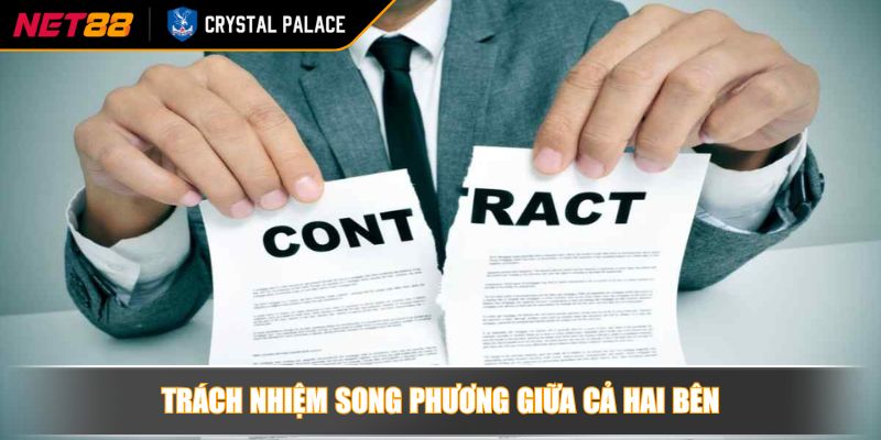 Miễn Trừ Trách Nhiệm | Nắm Vững Nguyên Tắc An Toàn Khi Cược Tại NET88 4 Trách nhiệm song phương giữa cả hai bên